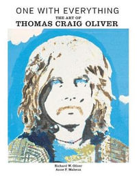 One With Everything : The Art of Thomas Craig Oliver - Richard Wayne Oliver