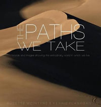 The Paths We Take : A Words & Images Coffee Table Book - Kerrie L. Flanagan