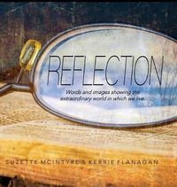 Reflection : A Words & Images Coffee Table Book - Kerrie L. Flanagan