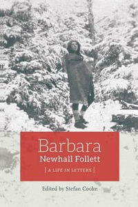 Barbara Newhall Follett : A Life in Letters - Barbara Newhall Follett