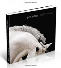 Horse Human : An Emotional Bond - Bob Tabor