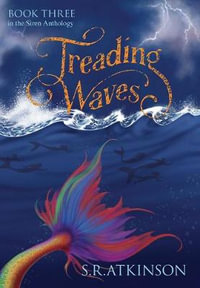 Treading Waves : Siren Anthology - S.R. Atkinson