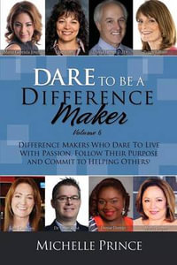 Dare to Be a Difference Maker Volume 6 - Michelle Prince