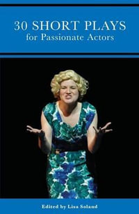 30 Short Plays for Passionate Actors - Lisa Soland