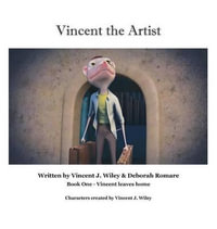 Vincent the Artist : Book One - Vincent leaves home - Deborah Romare