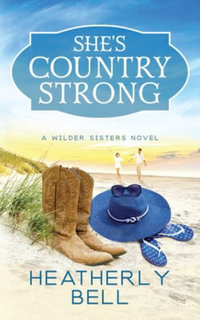 She's Country Strong : Wilder Sisters - Heatherly Bell