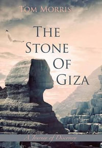 The Stone of Giza : A Journey of Discovery - Tom Morris