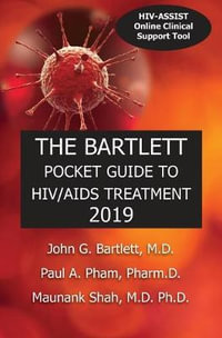 The Bartlett Pocket Guide to HIV/AIDS Treatment 2019 - John G. Bartlett