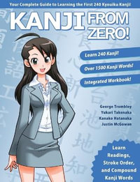 Kanji from Zero! Book 1 : Proven Techniques to Master Kanji Used by Students All Over the World. - George Trombley