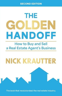 The Golden Handoff : How to Buy and Sell a Real Estate Agent's Business - Nick Krautter