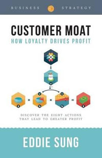 Customer Moat : How Loyalty Drives Profit - Eddie Sung