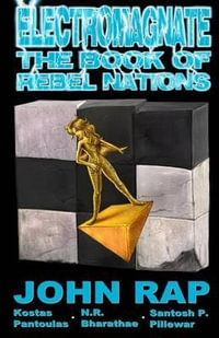 Electromagnate : The Book of Rebel Nations - John Rap