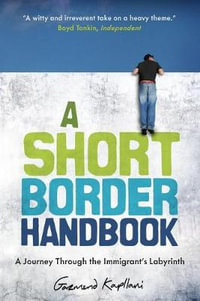 A Short Border Handbook : A Journey Through the Immigrant's Labyrinth - Gazmend Kapllani