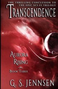 Transcendence : Aurora Rising Book Three - G. S. Jennsen
