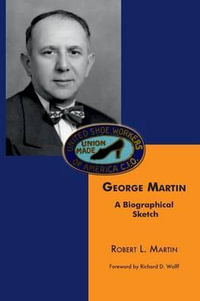 George Martin : A Biographical Sketch - Robert L. Martin