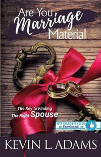 Are You Marriage Material : The Key To Finding The Right Spouse - Kevin Adams