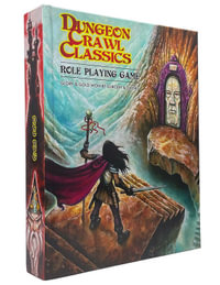 Dungeon Crawl Classics RPG Core Rulebook - Softcover Edition : Dungeon Crawl Classics - Joseph Goodman