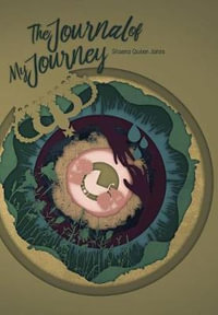 The Journal Of My Journey - Shaena Queen Jones