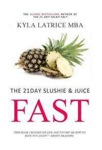 The 21 Day Slushie & Juice Fast - Kyla Latrice Tennin