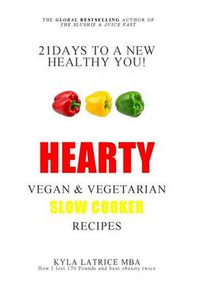 21 Days to a New Healthy You!  Hearty Vegan & Vegetarian Slow Cooker Recipes - Kyla Latrice Tennin