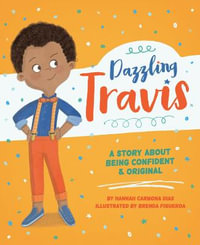 Dazzling Travis : A Story about Being Confident & Original - Hannah Carmona