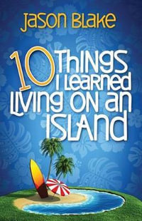 10 Things I Learned Living on an Island : 10 Things I Learned - Jason Blake