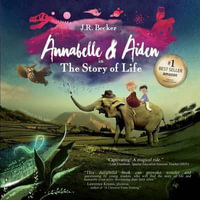 Annabelle & Aiden : The Story of Life - Joseph Raphael Becker