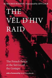 The Vl d'Hiv Raid : The French Police at the Service of the Gestapo - Maurice Rajsfus