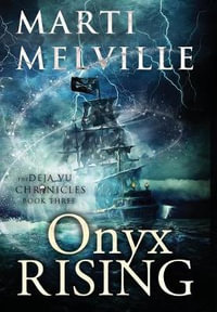 Onyx Rising : The Deja vu Chronicles - Marti Melville