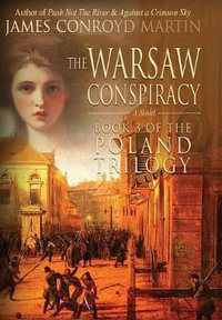 The Warsaw Conspiracy (The Poland Trilogy Book 3) : The Poland Trilogy - James Conroyd Martin