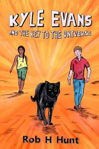 Kyle Evans and the Key to the Universe : Book One - Rob H Hunt