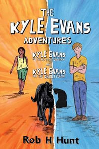 The Kyle Evans Adventures : Kyle Evans and the Key to the Universe, Kyle Evans and the Deadly Plague - Rob H Hunt