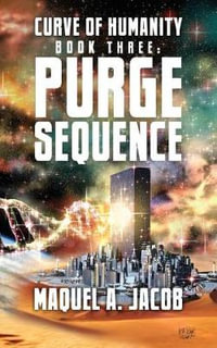 Purge Sequence : Curve Book Three - Maquel a. Jacob