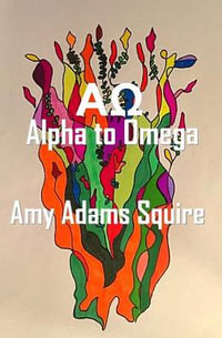 Ao : Alpha to Omega - Amy Adams Squire