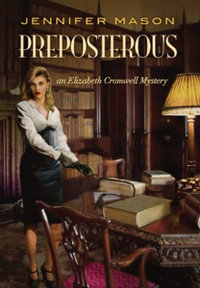 Preposterous : An Elizabeth Cromwell Mystery - Jennifer Mason