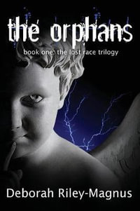 The Orphans : Book One: The Lost Race Trilogy - Deborah Riley-Magnus