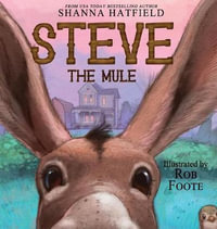 Steve The Mule : A Pendleton Petticoats Children's Book - Shanna Hatfield