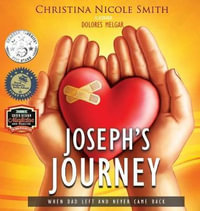 Joseph's Journey : When Dad Left and Never Came Back - Christina Nicole Smith