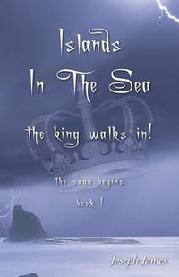 Islands in the Sea : The King Walks In! - Joseph James