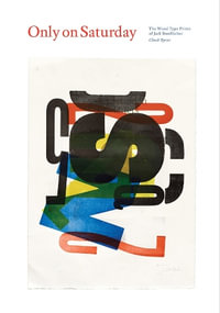 Only on Saturday : The Wood Type Prints of Jack Stauffacher - Jack Stauffacher