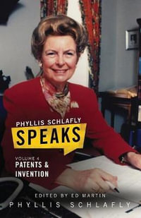 Phyllis Schlafly Speaks, Volume 4 : Patents and Invention - Phyllis Schlafly