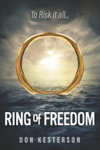 Ring of Freedom : The saga of a Vientamese family to escape the communists with only the clothes on their back, Thai pirates, stuck in r - Jay Johnson