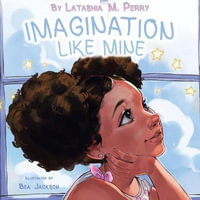 Imagination Like Mine : Kids Like Mine - Latashia M Perry