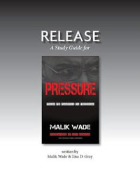 Release : A Study Guide for Pressure: From FBI Fugitive to Freedom - Wade Malik