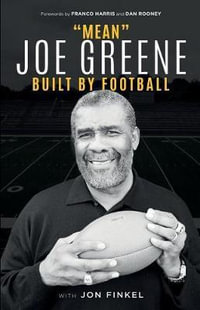 Mean Joe Greene : Built by Football - Joe Greene