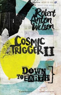 Cosmic Trigger II : Down to Earth - Robert Anton Wilson