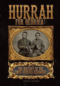 Hurrah For Georgia! : The History of The 38th Georgia Regiment - Dale Gary Nichols