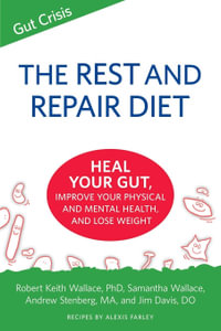 The Rest and Repair Diet : Heal Your Gut, Improve Your Physical and Mental Health, and Lose Weight - Robert Keith Wallace