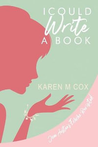 I Could Write a Book : A Modern Variation of Jane Austen's "Emma" - Karen M. Cox