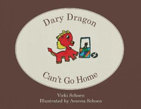 Dary Dragon Can't Go Home - Vicki Schoen